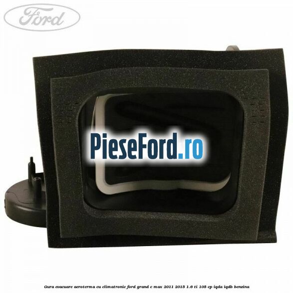 Gura evacuare aeroterma cu climatronic Ford Grand C-Max 2011-2015 1.6 Ti 105 cp IQDA, IQDB benzina