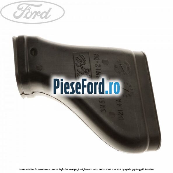 Gura ventilatie aeroterma centru inferior stanga Ford Focus C-Max 2003-2007 1.8 125 cp Gura ventilatie aeroterma centru inferior stanga Ford Focus C-Max 2003-2007 1.8 125 cp Q7DA, QQDA, QQDB benzina