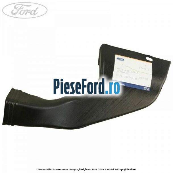 Gura ventilatie aeroterma dreapta Ford Focus 2011-2014 2.0 TDCi 140 cp UFDB diesel
