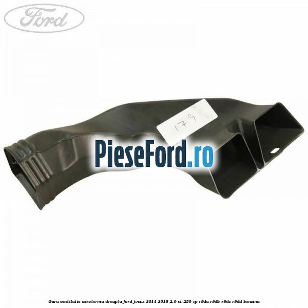 Gura ventilatie aeroterma dreapta Ford Focus 2014-2018 2.0 ST 250 cp R9DA, R9DB, R9DC, R9DD benzina