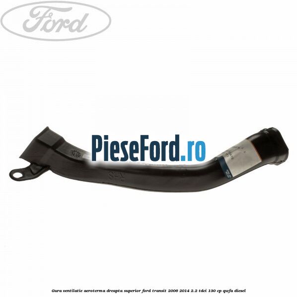 Gura ventilatie aeroterma dreapta superior Ford Transit 2006-2014 2.2 TDCi 130 cp QWFA diesel