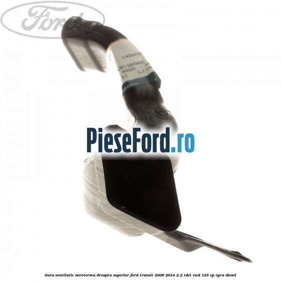 Gura ventilatie aeroterma dreapta superior Ford Transit 2006-2014 2.2 TDCi RWD 125 cp Gura ventilatie aeroterma dreapta superior Ford Transit 2006-2014 2.2 TDCi RWD 125 cp CYRA diesel