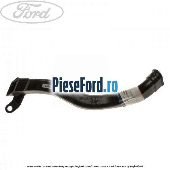 Gura ventilatie aeroterma dreapta superior Ford Transit 2006-2014 2.4 TDCi 4x4 140 cp H9FB diesel