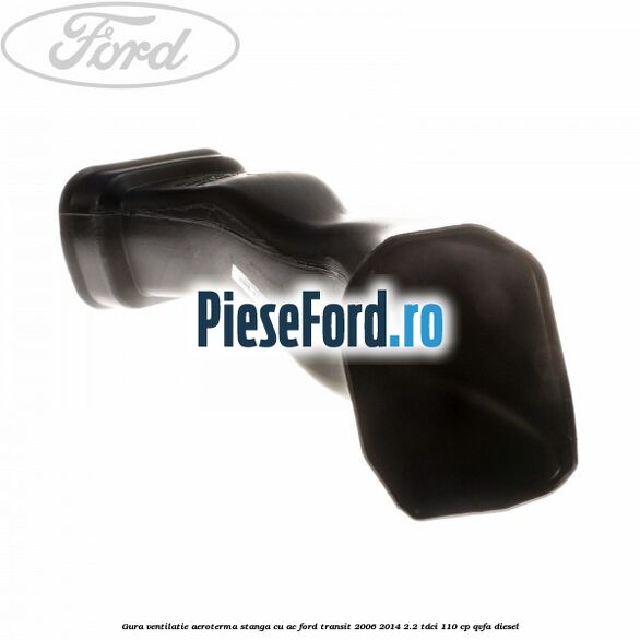 Gura ventilatie aeroterma stanga cu AC Ford Transit 2006-2014 2.2 TDCi 110 cp QVFA diesel