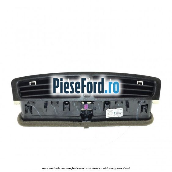 Gura ventilatie centrala Ford C-Max 2016-2020 2.0 TDCi 170 cp T8DE diesel