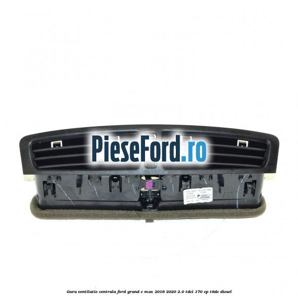 Gura ventilatie centrala Ford Grand C-Max 2016-2020 2.0 TDCi 170 cp Gura ventilatie centrala Ford Grand C-Max 2016-2020 2.0 TDCi 170 cp T8DE diesel