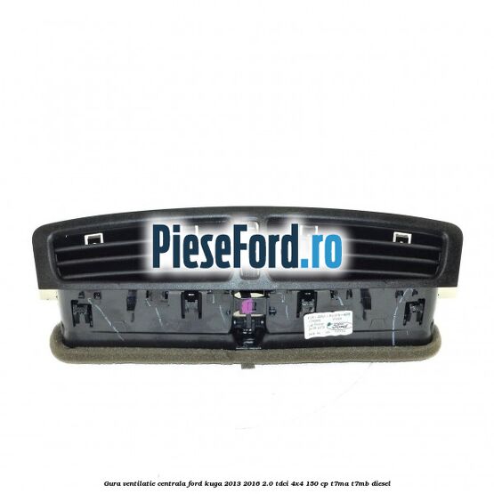 Gura ventilatie centrala Ford Kuga 2013-2016 2.0 TDCi 4x4 150 cp T7MA, T7MB diesel