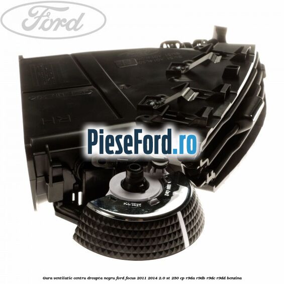 Gura ventilatie centru dreapta, negru Ford Focus 2011-2014 2.0 ST 250 cp R9DA, R9DB, R9DC, R9DD benzina