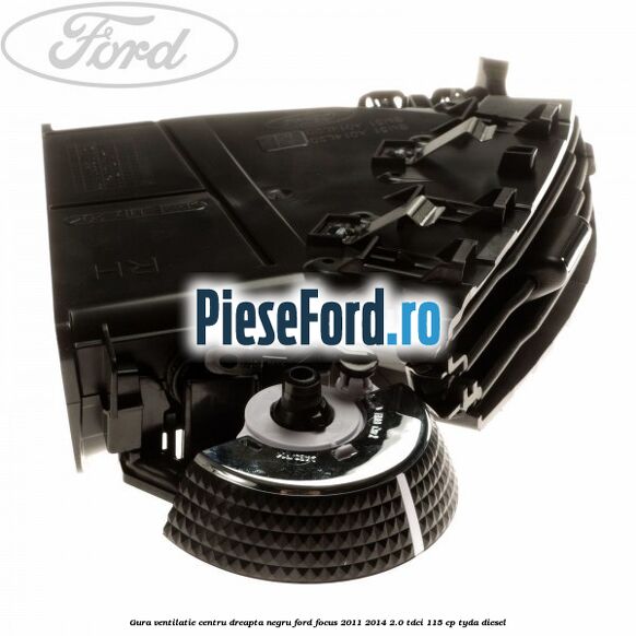 Gura ventilatie centru dreapta, negru Ford Focus 2011-2014 2.0 TDCi 115 cp TYDA diesel