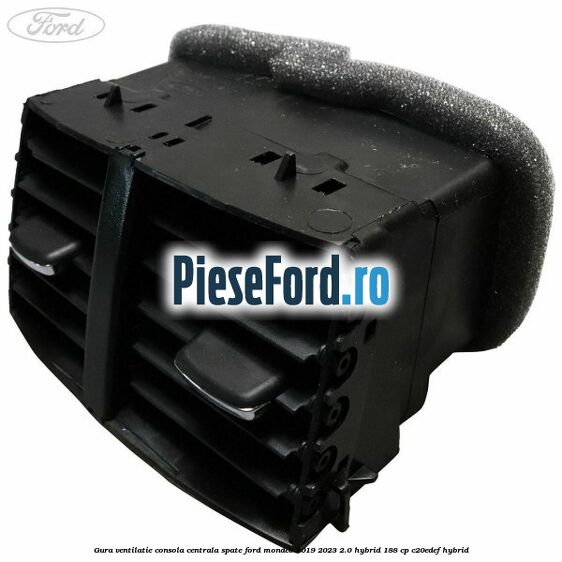 Gura ventilatie consola centrala spate Ford Mondeo 2019-2023 2.0 Hybrid 188 cp C20EDEF hybrid