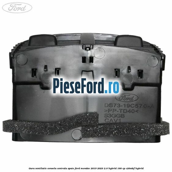 Gura ventilatie consola centrala spate Ford Mondeo 2019-2023 2.0 Hybrid 188 cp C20EDEF hybrid