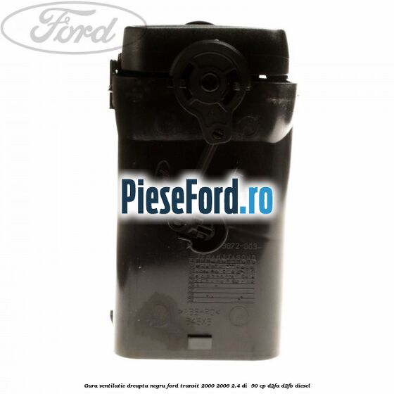 Gura ventilatie dreapta, negru Ford Transit 2000-2006 2.4 DI  90 cp D2FA, D2FB diesel