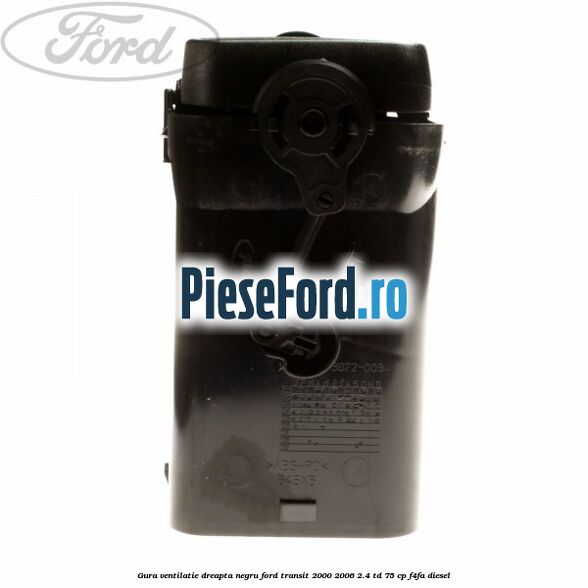 Gura ventilatie dreapta, negru Ford Transit 2000-2006 2.4 TD 75 cp F4FA diesel