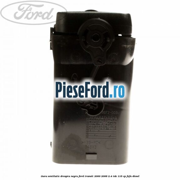 Gura ventilatie dreapta, negru Ford Transit 2000-2006 2.4 TDE 115 cp FXFA diesel