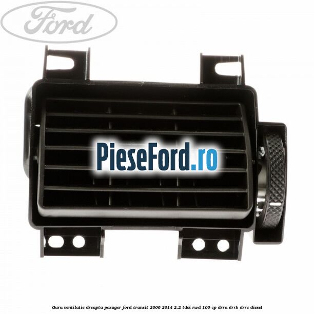 Gura ventilatie dreapta, pasager Ford Transit 2006-2014 2.2 TDCi RWD 100 cp