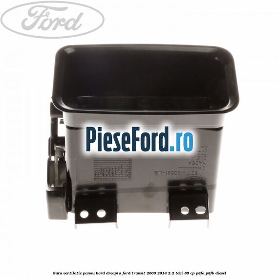 Gura ventilatie panou bord dreapta Ford Transit 2006-2014 2.2 TDCi 85 cp P8FA, P8FB diesel