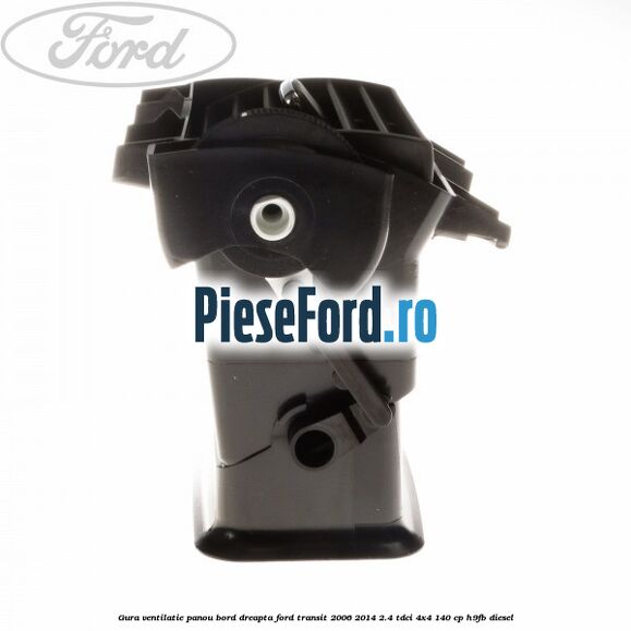Gura ventilatie panou bord dreapta Ford Transit 2006-2014 2.4 TDCi 4x4 140 cp Gura ventilatie panou bord dreapta Ford Transit 2006-2014 2.4 TDCi 4x4 140 cp H9FB diesel