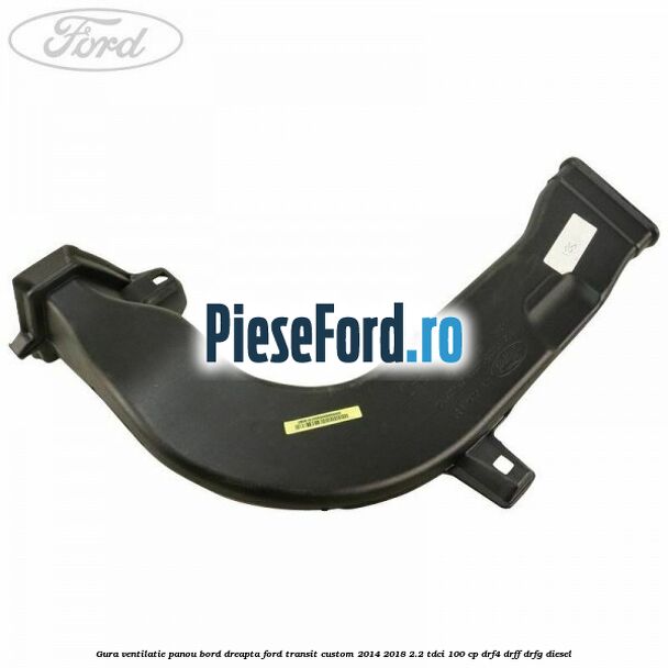 Gura ventilatie panou bord dreapta Ford Transit Custom 2014-2018 2.2 TDCi 100 cp DRF4, DRFF, DRFG diesel