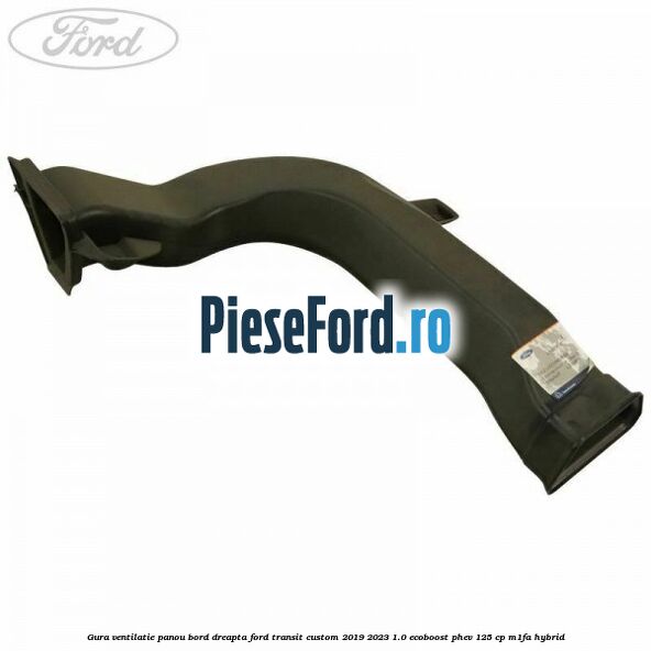 Gura ventilatie panou bord dreapta Ford Transit Custom 2019-2023 1.0 EcoBoost PHEV 125 cp M1FA Hybrid