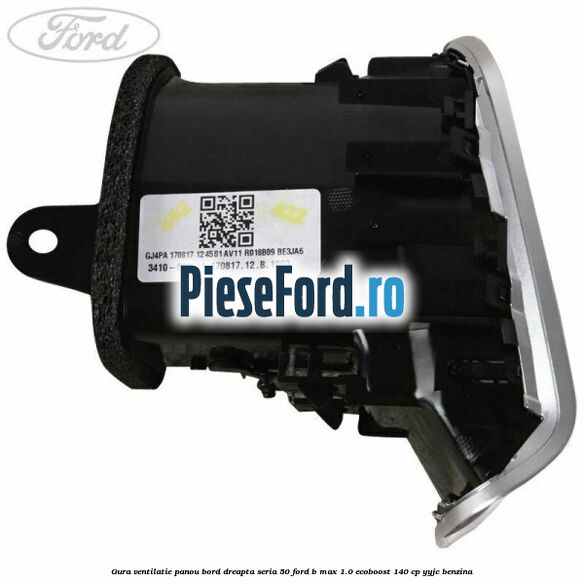 Gura ventilatie panou bord dreapta seria 50 Ford B-Max 1.0 EcoBoost 140 cp YYJC benzina