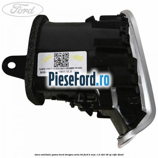 Gura ventilatie panou bord dreapta seria 50 Ford B-Max 1.6 TDCi 95 cp T3JB diesel