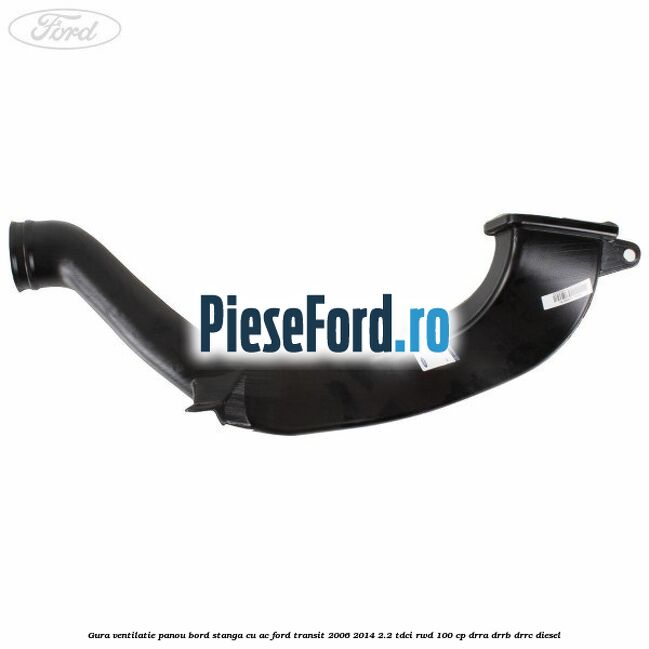Gura ventilatie panou bord stanga cu AC Ford Transit 2006-2014 2.2 TDCi RWD 100 cp DRRA, DRRB, DRRC diesel