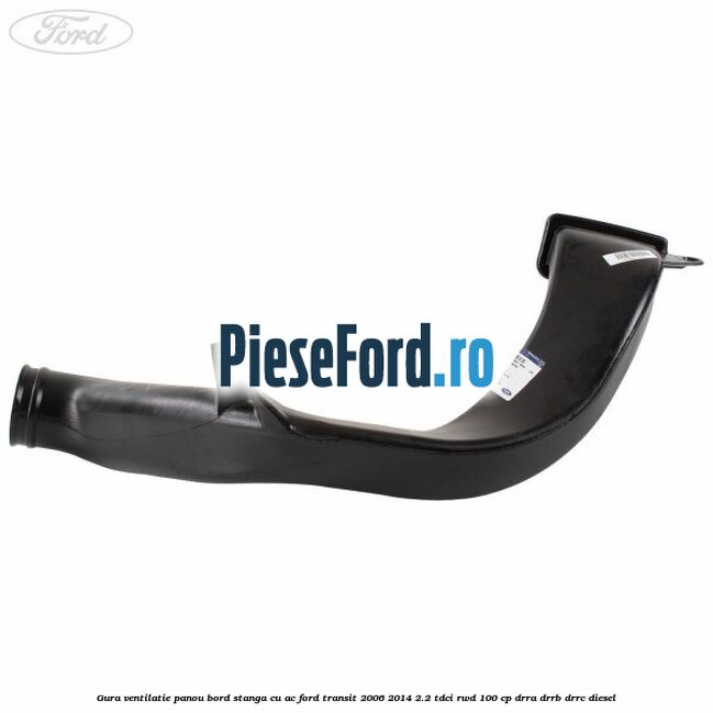 Gura ventilatie panou bord stanga cu AC Ford Transit 2006-2014 2.2 TDCi RWD 100 cp DRRA, DRRB, DRRC diesel