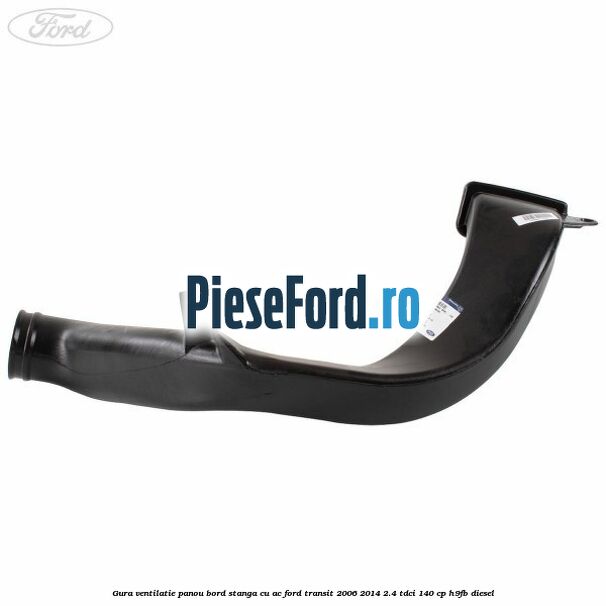 Gura ventilatie panou bord stanga cu AC Ford Transit 2006-2014 2.4 TDCi 140 cp Gura ventilatie panou bord stanga cu AC Ford Transit 2006-2014 2.4 TDCi 140 cp H9FB diesel