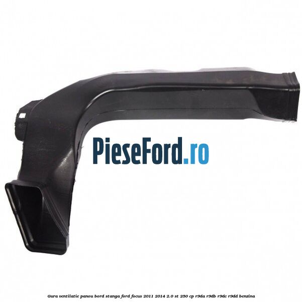 Gura ventilatie panou bord stanga Ford Focus 2011-2014 2.0 ST 250 cp R9DA, R9DB, R9DC, R9DD benzina