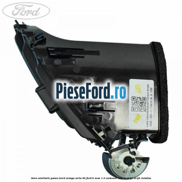 Gura ventilatie panou bord stanga seria 50 Ford B-Max 1.0 EcoBoost 125 cp M1JE, M1JH benzina