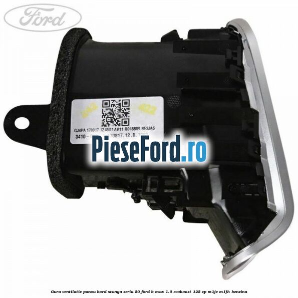 Gura ventilatie panou bord stanga seria 50 Ford B-Max 1.0 EcoBoost 125 cp M1JE, M1JH benzina