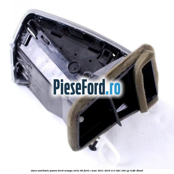 Gura ventilatie panou bord stanga seria 55 Ford C-Max 2011-2015 2.0 TDCi 163 cp TXDB diesel