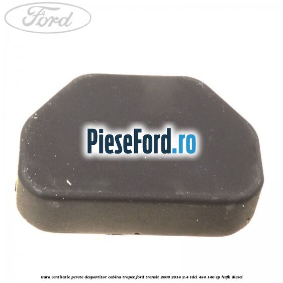 Gura ventilatie perete despartitor cabina trapez Ford Transit 2006-2014 2.4 TDCi 4x4 140 cp Gura ventilatie perete despartitor cabina trapez Ford Transit 2006-2014 2.4 TDCi 4x4 140 cp H9FB diesel