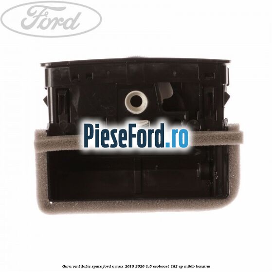 Gura ventilatie spate Ford C-Max 2016-2020 1.5 EcoBoost 182 cp M9DB benzina