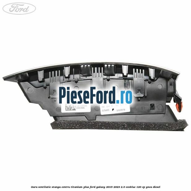Gura ventilatie stanga centru titanium plus Ford Galaxy 2015-2023 2.0 EcoBlue 120 cp Gura ventilatie stanga centru titanium plus Ford Galaxy 2015-2023 2.0 EcoBlue 120 cp YNCA diesel