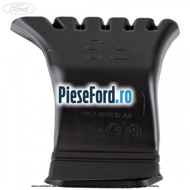 Gura ventilatie sub scaun fata dreapta Ford Focus 2011-2014 1.6 Ti 105 cp IQDA, IQDB, IQDC benzina
