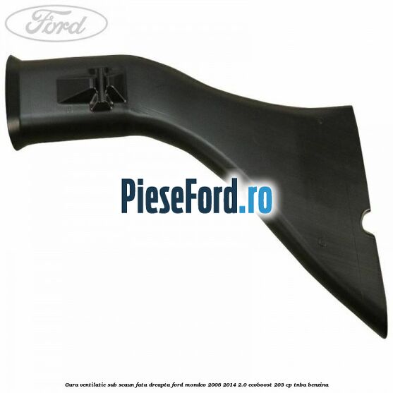 Gura ventilatie sub scaun fata dreapta Ford Mondeo 2008-2014 2.0 EcoBoost 203 cp TNBA benzina