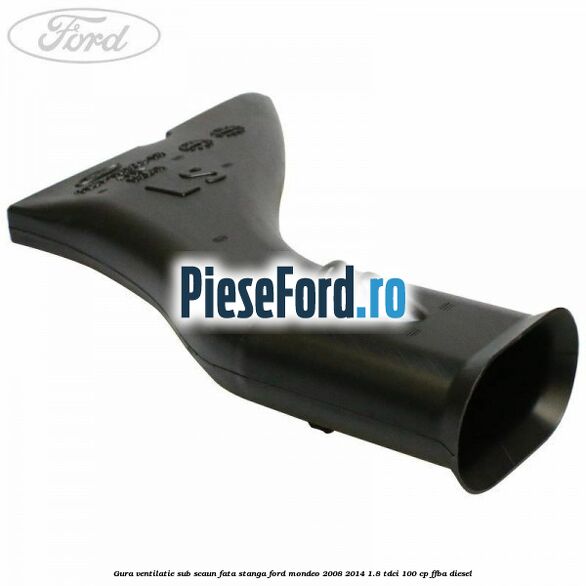 Gura ventilatie sub scaun fata stanga Ford Mondeo 2008-2014 1.8 TDCi 100 cp FFBA diesel