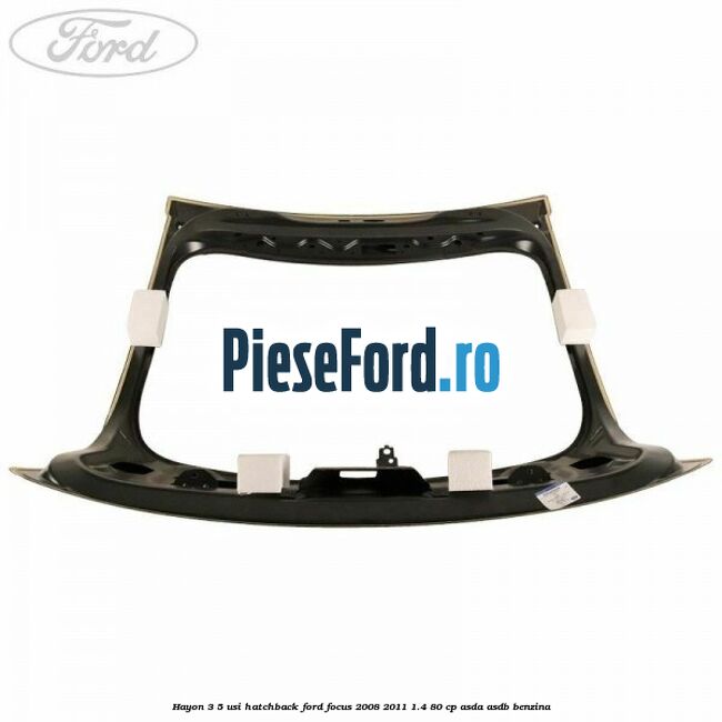 Hayon 3/5 usi hatchback Ford Focus 2008-2011 1.4 80 cp ASDA, ASDB benzina