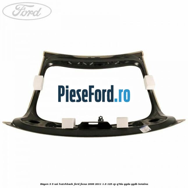 Hayon 3/5 usi hatchback Ford Focus 2008-2011 1.8 125 cp Q7DA, QQDA, QQDB benzina