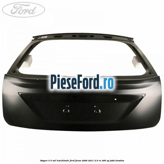Hayon 3/5 usi hatchback Ford Focus 2008-2011 2.5 RS 305 cp JZDA benzina
