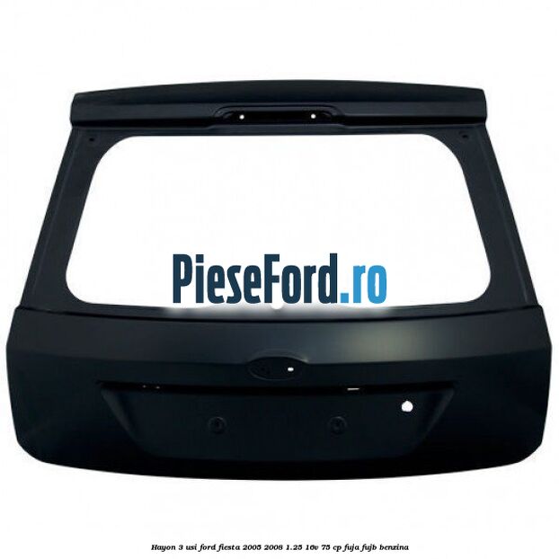 Hayon 3 usi Ford Fiesta 2005-2008 1.25 16V 75 cp FUJA, FUJB benzina