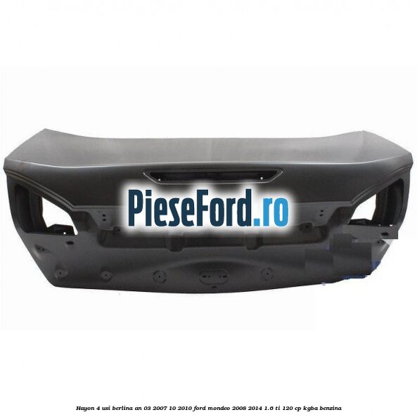 Hayon 4 usi berlina an 03/2007-10/2010 Ford Mondeo 2008-2014 1.6 Ti 120 cp Hayon 4 usi berlina an 03/2007-10/2010 Ford Mondeo 2008-2014 1.6 Ti 120 cp KGBA benzina