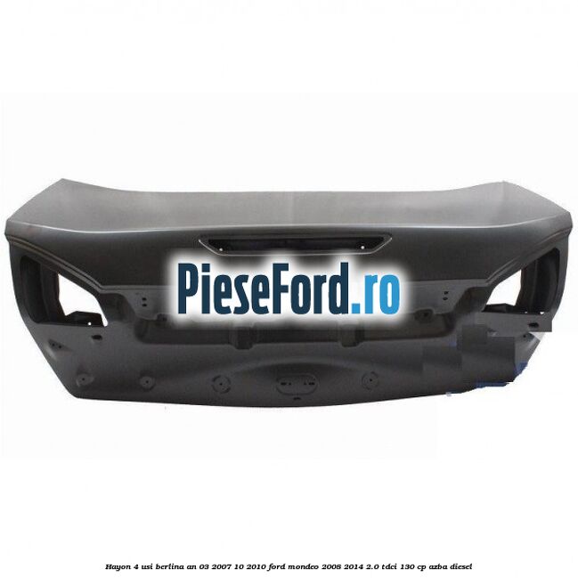 Hayon 4 usi berlina an 03/2007-10/2010 Ford Mondeo 2008-2014 2.0 TDCi 130 cp AZBA diesel