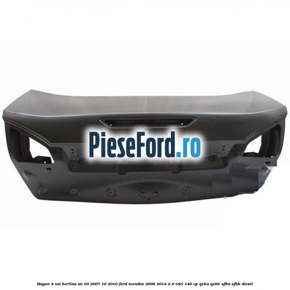 Hayon 4 usi berlina an 03/2007-10/2010 Ford Mondeo 2008-2014 2.0 TDCi 140 cp QXBA, QXBB, UFBA, UFBB diesel