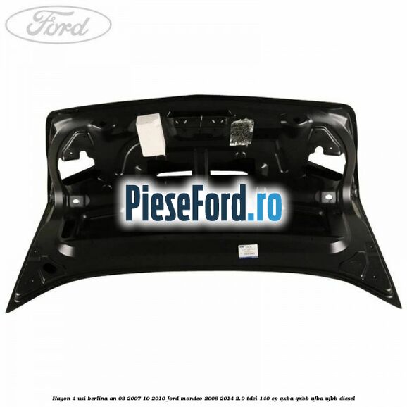 Hayon 4 usi berlina an 03/2007-10/2010 Ford Mondeo 2008-2014 2.0 TDCi 140 cp QXBA, QXBB, UFBA, UFBB diesel