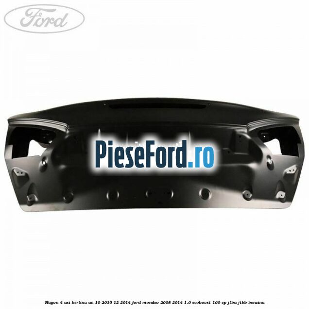 Hayon 4 usi berlina an 10/2010-12/2014 Ford Mondeo 2008-2014 1.6 EcoBoost 160 cp JTBA, JTBB benzina