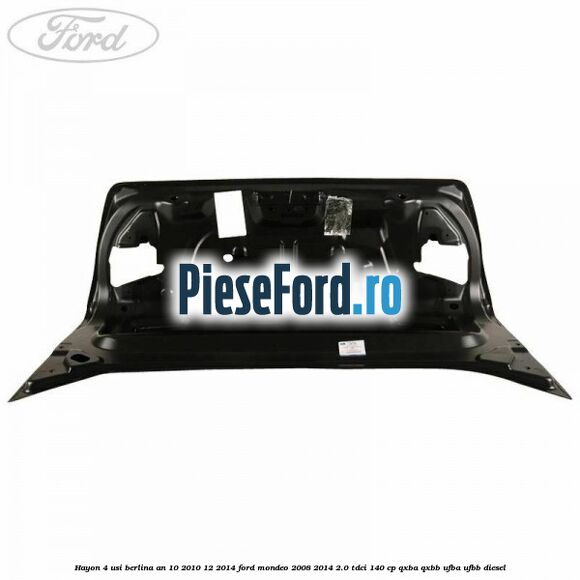 Hayon 4 usi berlina an 10/2010-12/2014 Ford Mondeo 2008-2014 2.0 TDCi 140 cp QXBA, QXBB, UFBA, UFBB diesel