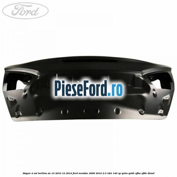Hayon 4 usi berlina an 10/2010-12/2014 Ford Mondeo 2008-2014 2.0 TDCi 140 cp QXBA, QXBB, UFBA, UFBB diesel