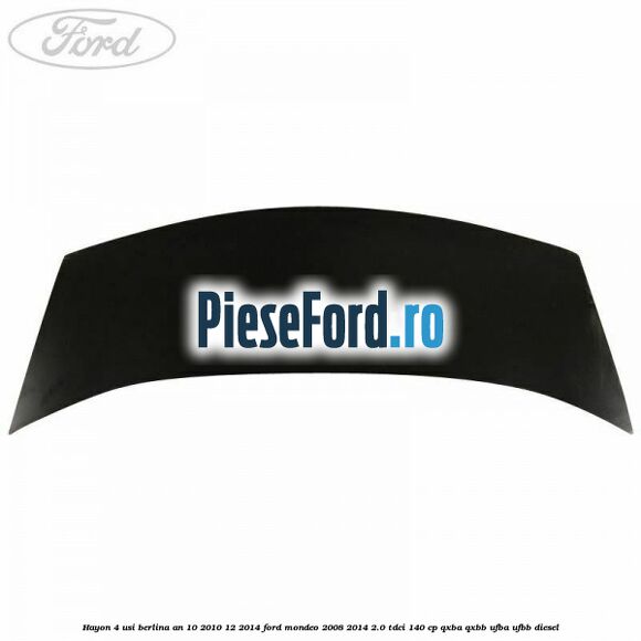 Hayon 4 usi berlina an 10/2010-12/2014 Ford Mondeo 2008-2014 2.0 TDCi 140 cp QXBA, QXBB, UFBA, UFBB diesel
